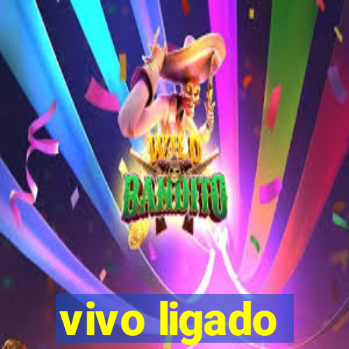 vivo ligado